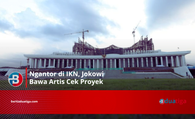 
Ngantor di IKN Jokowi Bawa Artis Cek Proyek