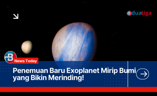 
Penemuan Baru Exoplanet Mirip Bumi yang Bikin Merinding!