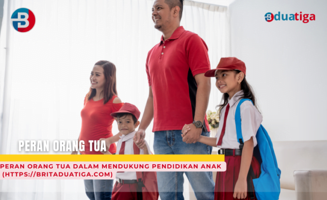 
Peran Orang Tua dalam Mendukung Pendidikan Anak