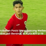 Perubahan Posisi Mengguncang Welber Jardim Bersinar di Piala AFF U-19