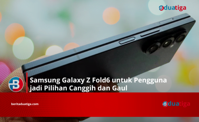 
Samsung Galaxy Z Fold6 untuk Pengguna jadi Pilihan Canggih dan Gaul