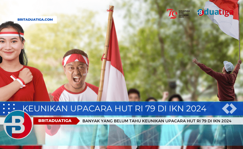 Keunikan Upacara HUT RI ke-79 di IKN 2024 Banyak Belum Diketahui