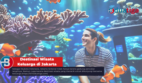 Destinasi Wisata Keluarga di Jakarta Terbaik untuk liburan 17 Agustus