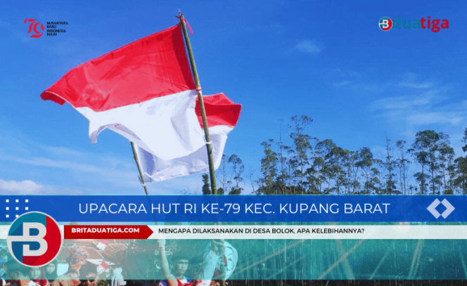 
Mengapa Dilaksanakan di Desa Bolok Upacara HUT RI ke-79 Kec. Kupang Barat, Apa kelebihannya (ILustrasi gambar yakangadmin/britaduatiga.com/Agustus2024)