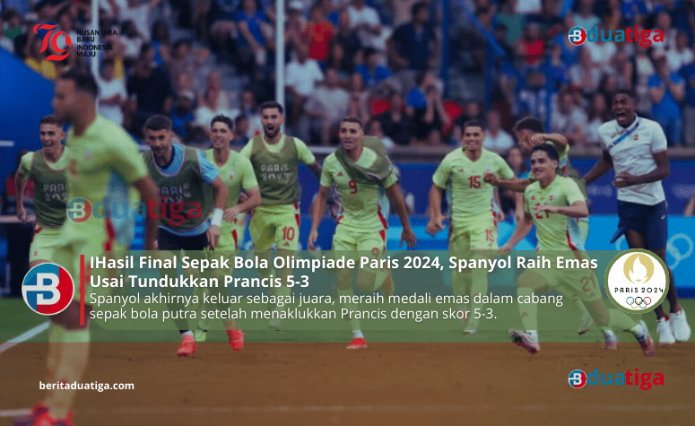 Hasil Final Sepak Bola Olimpiade Paris 2024, Spanyol Raih Emas Usai Tundukkan Prancis 5-3