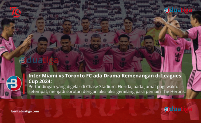 
Inter Miami vs Toronto FC ada Drama Kemenangan di Leagues Cup 2024 (Images kreative: yakang admin britaduatiga.com)