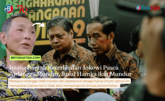 
Istana Bantah Keterlibatan Jokowi Pasca Airlangga Mundur, Jusuf Hamka ikut Mundur (gambar kreative: yakang admin/britaduatiga.com)