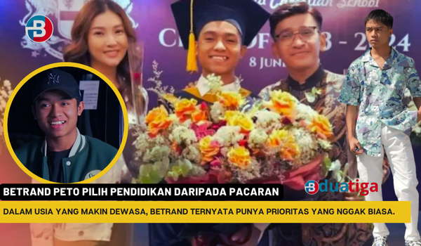 Mengapa Betrand Peto Pilih Pendidikan daripada Pacaran? 