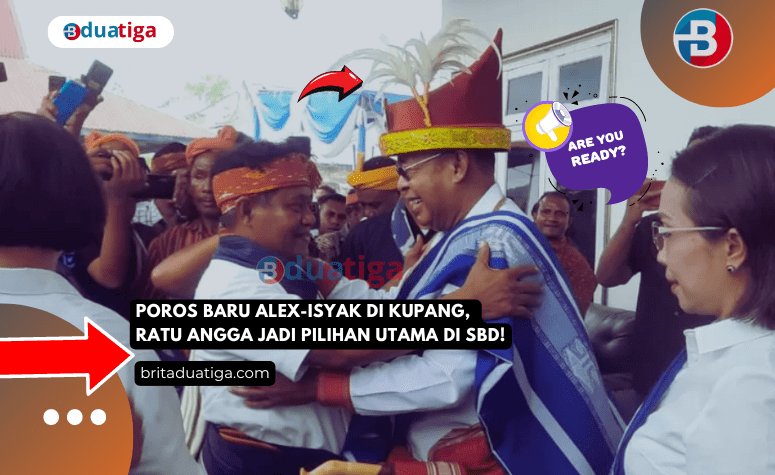 Poros Baru Alex-Isyak di Kupang, Ratu Angga Jadi Pilihan Utama di SBD!