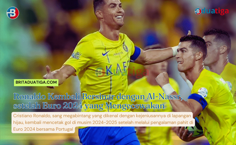 Ronaldo Kembali Bersinar dengan Al-Nassr, setelah Euro 2024 yang Mengecewakan