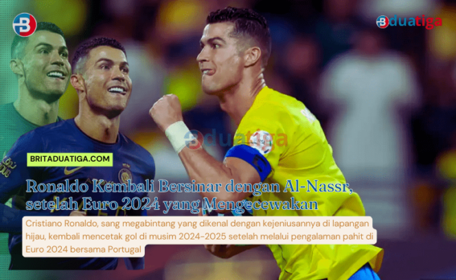 
Ronaldo Kembali Bersinar dengan Al-Nassr, setelah Euro 2024 yang Mengecewakan (gambar kreative yakangadmin/britaduatiga.com)