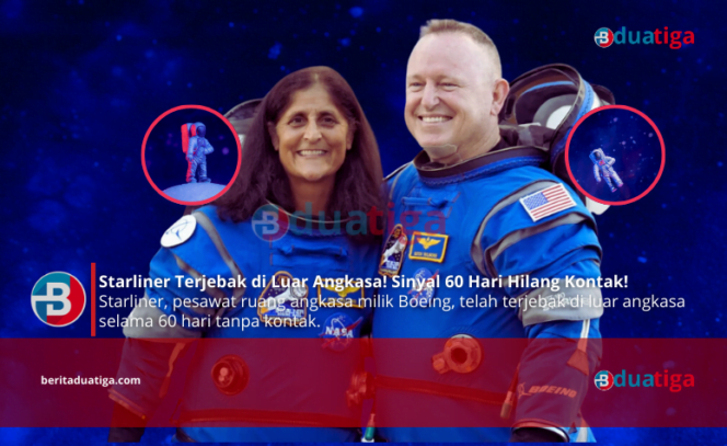 
Starliner Terjebak di Luar Angkasa! Sinyal 60 Hari Hilang Kontak! (Images kreative: yakang admin britaduatiga.com)