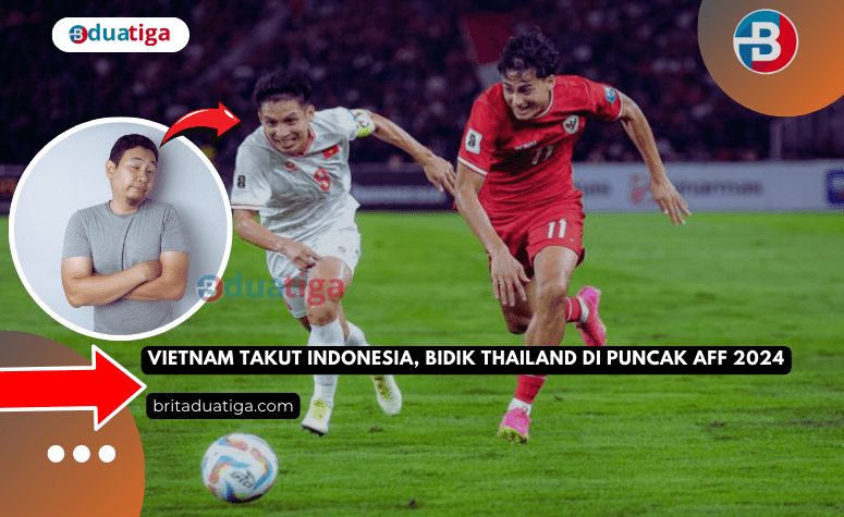 Vietnam Takut Indonesia, Bidik Thailand di Puncak AFF 2024