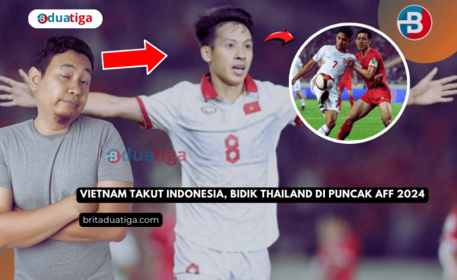 
Vietnam Takut Indonesia, Bidik Thailand di Puncak AFF 2024 (gambar ilustrasi britaduatiga.com/Agustus2024)