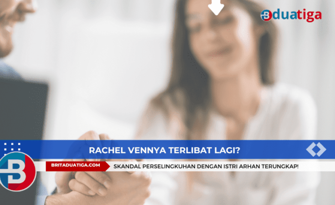 
Rachel Vennya Terlibat Lagi? Skandal Perselingkuhan dengan Istri Arhan Terungkap! (Gambar: hanyalah pemanis, bukan sesungguhnya/britaduatiga.com/Sep2024)