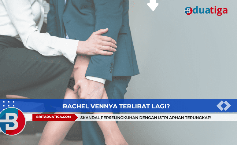 Rachel Vennya Terlibat Lagi? Skandal Perselingkuhan dengan Istri Arhan Terungkap! 