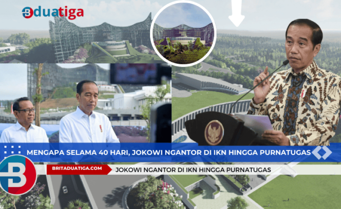 
Mengapa Selama 40 Hari, Jokowi Ngantor di IKN Hingga Purnatugas (images kreative britaduatiga.com/Sep2024)