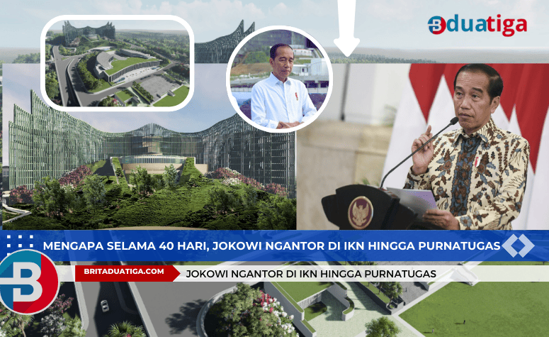 Mengapa Selama 40 Hari, Jokowi Ngantor di IKN Hingga Purnatugas