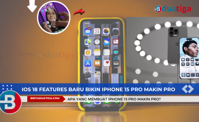 
iOS 18 features Baru Bikin iPhone 15 Pro Makin Pro (Images Ilustrasi britaduatiga.com/Sep2024)