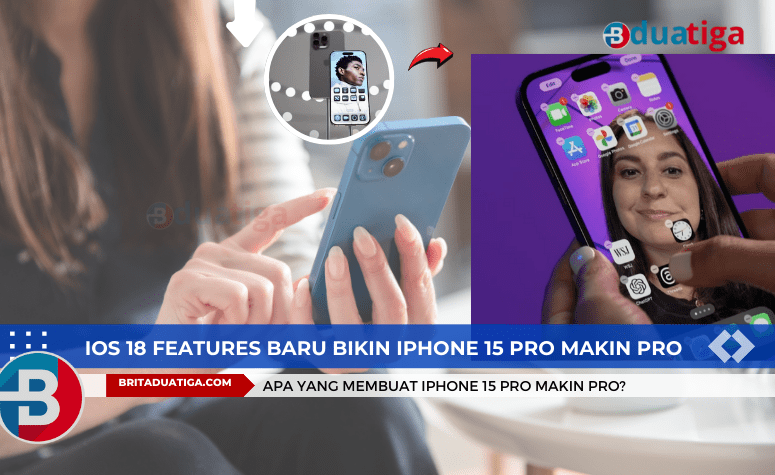 iOS 18 features Baru Bikin iPhone 15 Pro Makin Pro