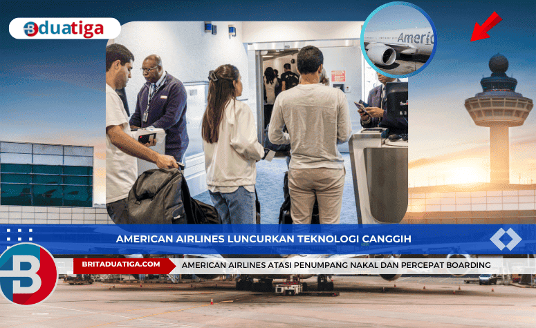 Teknologi Canggih American Airlines Atasi Penumpang Nakal dan Percepat Boarding