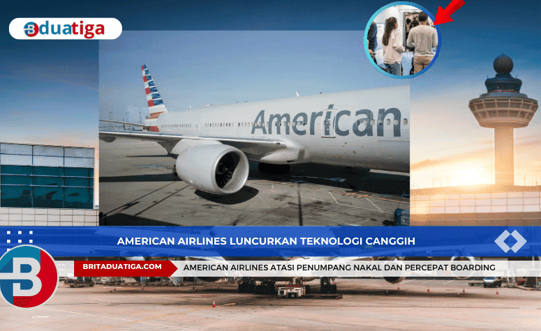 Teknologi Canggih American Airlines Atasi Penumpang Nakal dan Percepat Boarding