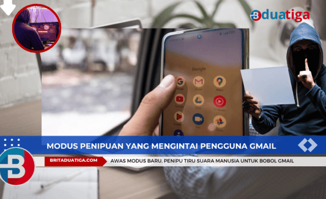 
Awas Modus Baru, Penipu Tiru Suara Manusia untuk Bobol Gmail (Kreative images|britaduatiga.com|Oktob2024)