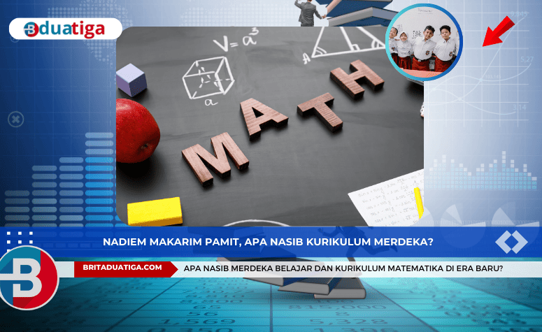 Nadiem Makarim Pamit, Apa Nasib Merdeka Belajar dan Kurikulum Matematika?