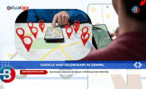 Google Map dilengkapi AI Gemini, Navigasi Canggih di Balik 5 Peringatan Penting