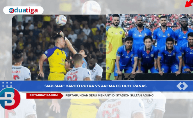 
Siap-Siap! Barito Putra vs Arema FC Duel Panas, Link Streaming Gratis! (yb-Kreative images/britaduatiga.com/arsip/2024)