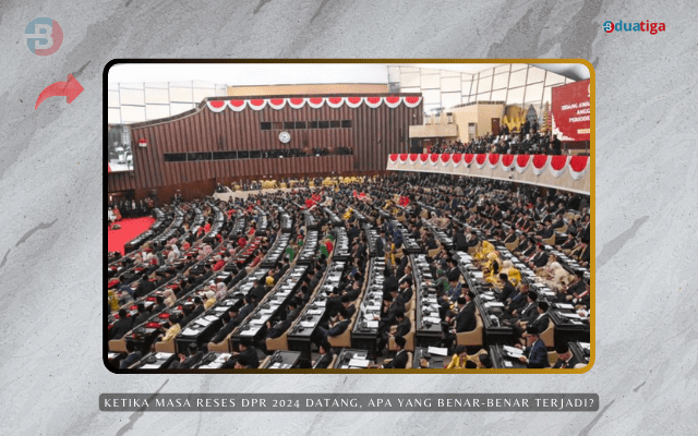 Ketika Masa Reses DPR 2024 Datang, Apa yang Benar-Benar Terjadi?