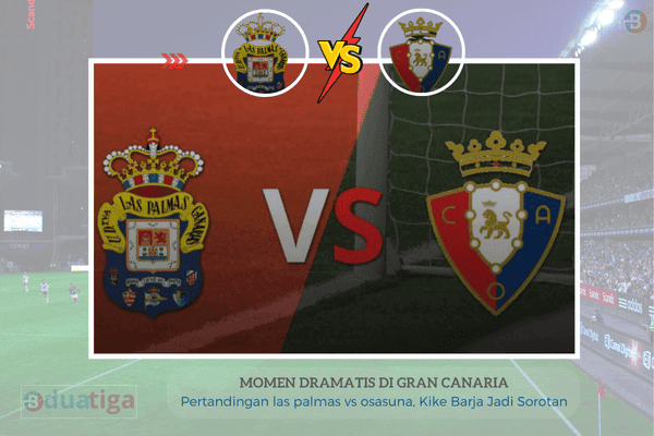 Pertandingan las palmas vs osasuna, Kike Barja Jadi Sorotan