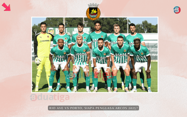 Rio Ave vs Porto, Siapa Penguasa Arcos 2025?