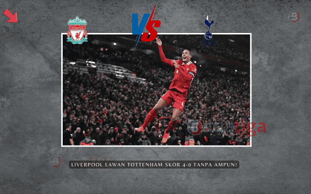 Liverpool lawan Tottenham Skor 4-0 Tanpa Ampun!