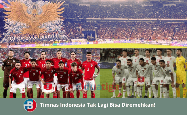 Timnas Indonesia Tak Lagi Bisa Diremehkan!